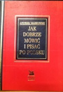 Jak dobrze mówić i pisać po polsku A. Markowski