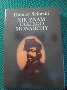 Nie znam takiego monarchy-Dionizy Sidorski 