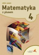 MATEMATYKA Z PLUSEM 4 ZBIÓR ZADAŃ