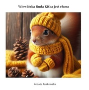 Książka dla dzieci "Wiewiórka Ruda Kitka jest chora"