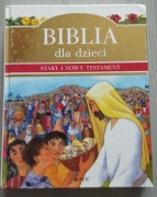 Biblia dla dzieci Stary i Nowy Testament Praca zbiorowa