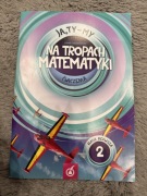 Ja, Ty - My 1. Na tropach matematyki. Ćwiczenia. Część 2 Didasko