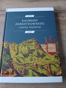 KALWARII ZEBRZYDOWSKIEJ CZTERY STULECIA 1617-2017