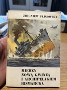 ZBIGNIEW FLISOWSKI - MIĘDZY NOWĄ GWINEĄ I ARCHIPELAGIEM BISMARCKA