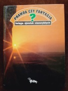 Prawda czy fantazja Księga zjawisk niezwykłych 