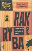I rak ryba, stworzenia polityczne PRL-u.  Monika Milewska