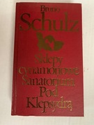 D Sklepy cynamonowe. Sanatorium pod Klepsydrą B. Schulz