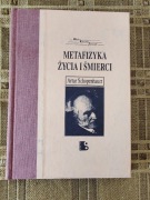 Artur Schoppenhauer - Metafizyka życia i śmierci 