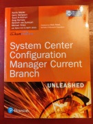 System Center Configuration Manager Current Branch Unleashed