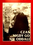 387 Czas nigdy go nie oddali Wspomnienia o kardynale St. Wyszyńskim