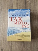 Tak Miało Być Wayne W. Dyer