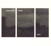 Jason Kahn / Asher – Vista