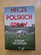 Mecze Polskich Spraw - Stefan Szczepłek