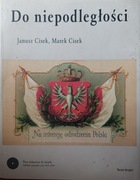 Do niepodległości "Janusz Cisek Marek Cisek 