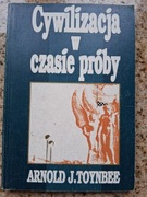 Arnold j. Toynbee - Cywilizacja w czasie próby