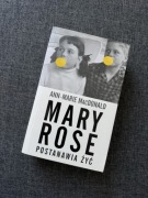 Mary Rose postanawia żyć Ann Marie MacDonald