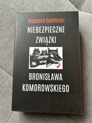 NIEBEZPIECZNE ZWIĄZKI BRONISŁAWA KOMOROWSKIEGO