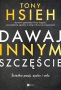 Dawaj innym szczęście - Tony Hsieh, jak NOWA