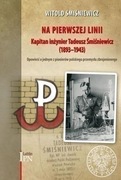 NA PIERWSZEJ LINII Kapitan inżynier Tadeusz Śmiśniewicz
