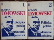 Roman Dmowski - Polityka polska i odbudowanie państwa