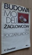 Budowa modeli żaglowców dla początkujących – C. Ciesielski 