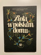 ZIOŁA W POLSKIM DOMU DANUTA TYSZYŃSKA-KOWNACKA TERESA STAREK 1988