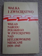 Walka i zwycięstwo - wkład narodu pol.w zwyc.nad hitlerowskimi Niemcam