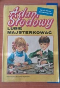 Adam Słodowy 'Lubię majsterkować '