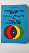 Światłomierze i filtry fotograficzne w praktyce amatorskiej R.Kreyser 