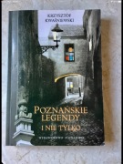 Poznańskie legendy i nie tylko. Krzysztof Kwaśniewski. 1 wydanie 2004 rok.