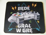 Podkładka pod mysz dla graczy "Będe Grał w Grę"