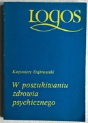 KAZIMIERZ DĄBROWSKI W poszukiwaniu zdrowia psychicznego dezintegracja pozyt