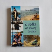 Z wędką od wiosny do zimy Tadeusz Barowicz