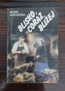 BLISKO, CORAZ BLIŻEJ Albin Siekierski 1985