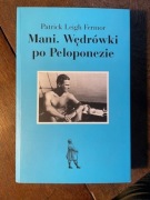 Mani Wędrówki po Peloponezie Patrick Leigh Fermor