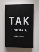 Tak umierają demokracje - Steven Levitsky, Daniel Ziblatt