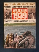 Mariusz Borowiak Torpedy i miny morskie WLU Wrzesień 1939 tom 106