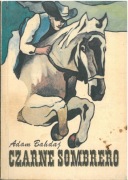 Czarne sombrero. Adam Bahdaj