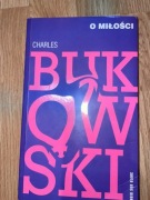 O miłości. Charles Bukowski