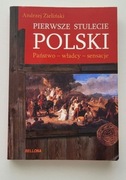 Pierwsze stulecie Polski. Państwo - władcy - sensacje Andrzej Zieliński