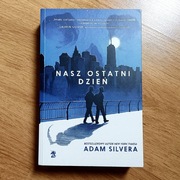 Adam Silvera "Nasz ostatni dzień"