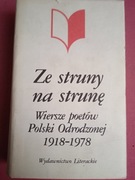 ZE STRUNY  NA STRUNĘ - WIERSZE POETÓW POLSKI ODRODZENEJ 1918 - 1978 