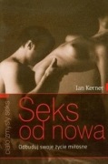 Seks od nowa odbuduj swoje życie miłosne. Ian Kerner