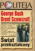 George Bush, Brent Scowcroft - Świat przekształcony
