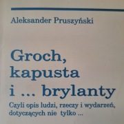 Groch, kapusta i... brylanty – Aleksander Pruszyński | PODPIS