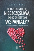 Dlaczego czuję się nieszczęśliwa, skoro on jest taki wspaniały? Avery Neal