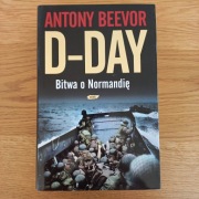 Antony Beevor D-Day. Bitwa o Normandię