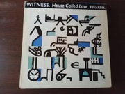 WITNESS.  HOUSE CALLED LOVE