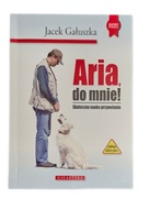 Aria do mnie! Skuteczna nauka przywołania Jacek Gałuszka