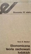 Ekonomiczna teoria zachowań ludzkich - Gary S. Becker
